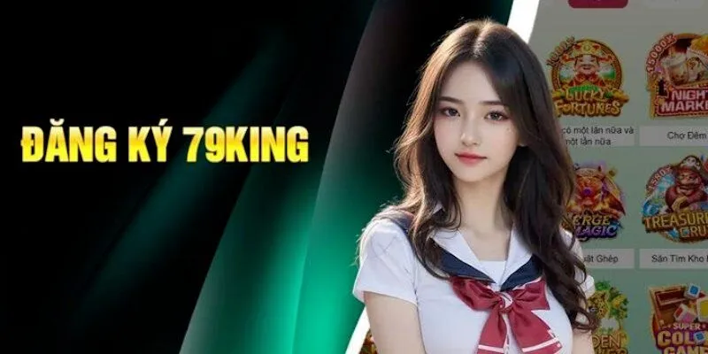 Đăng ký 79king 5 Cách thức nhận khuyến mãi chào mừng hội viên đăng ký 79King mới