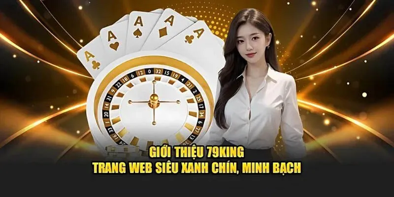 Giới thiệu về 79king 1 Giới thiệu 79King qua những điều cơ bản