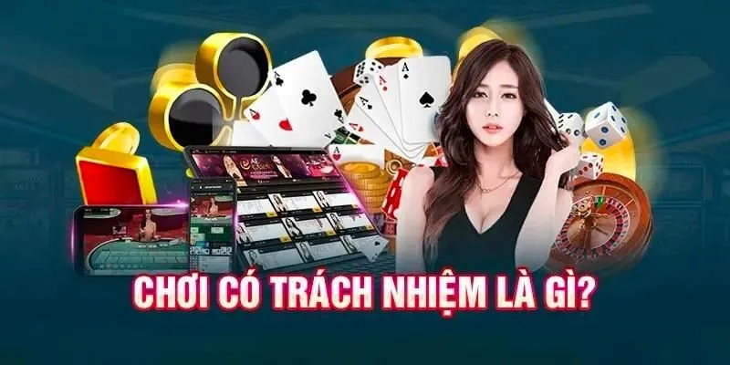 Chơi có trách nhiệm 1 Hiểu rõ ràng về chơi có trách nhiệm là gì