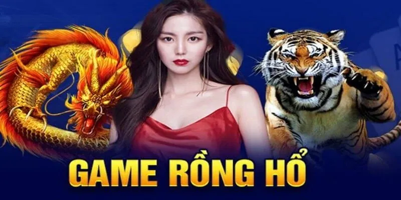 Hướng dẫn chơi Rồng Hổ theo cách của cao thủ 79King
