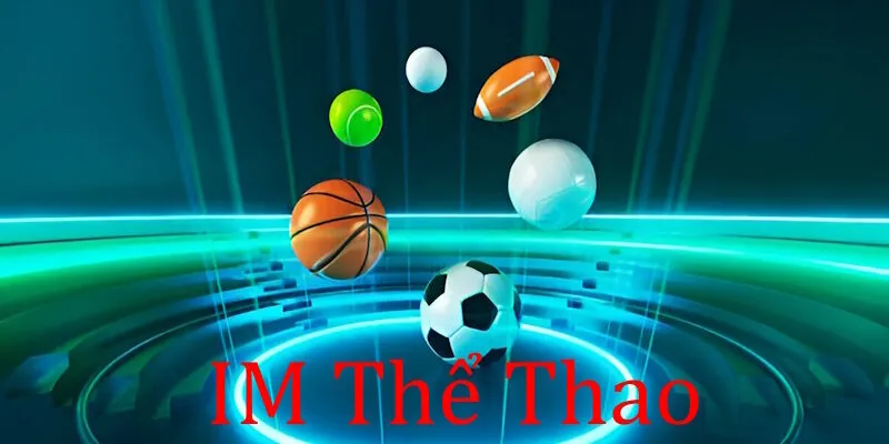 IM Thể Thao - Sảnh cược quốc tế uy tín tại sân chơi 79King