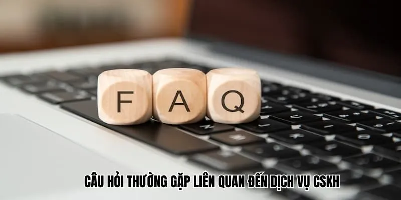 Những câu hỏi thường gặp về tài khoản luôn được quan tâm hàng đầu