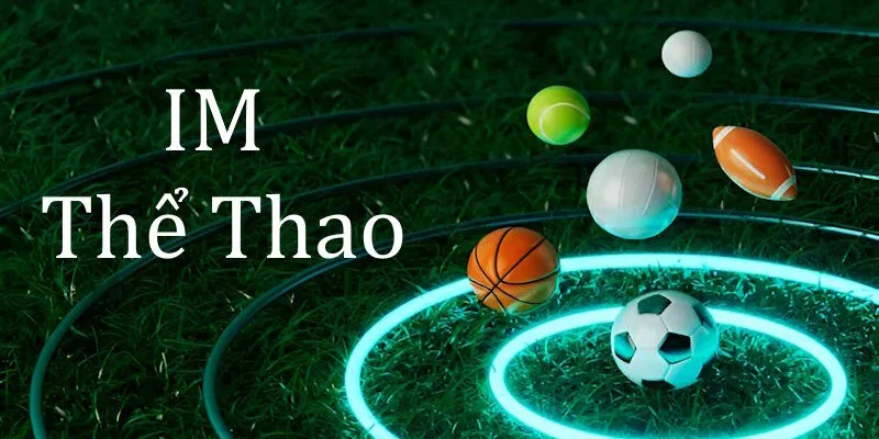 Sảnh IM Thể Thao - Địa điểm cược tin cậy